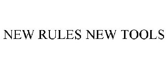 NEW RULES NEW TOOLS