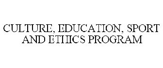 CULTURE, EDUCATION, SPORT AND ETHICS PROGRAM