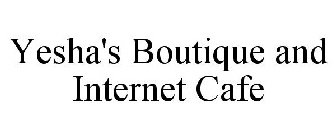 YESHA'S BOUTIQUE AND INTERNET CAFE