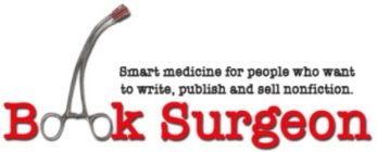 BOOK SURGEON SMART MEDICINE FOR PEOPLE WHO WANT TO WRITE, PUBLISH AND SELL NONFICTION