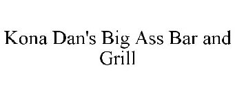 KONA DAN'S BIG ASS BAR AND GRILL