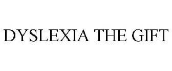 DYSLEXIA THE GIFT