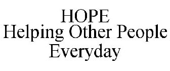 HOPE HELPING OTHER PEOPLE EVERYDAY