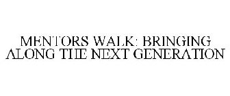 MENTORS WALK: BRINGING ALONG THE NEXT GENERATION