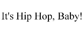 IT'S HIP HOP, BABY!