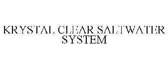 KRYSTAL CLEAR SALTWATER SYSTEM