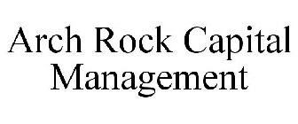 ARCH ROCK CAPITAL MANAGEMENT