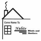 COME ON HOME TO NULITE BLINDS AND SHUTTERS