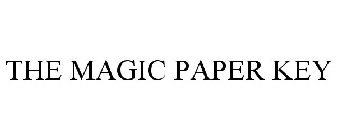 THE MAGIC PAPER KEY