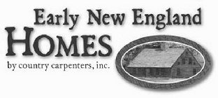 EARLY NEW ENGLAND HOMES BY COUNTRY CARPENTERS, INC.