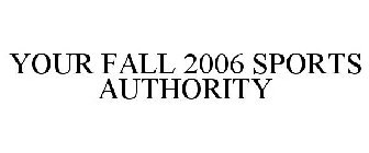 YOUR FALL 2006 SPORTS AUTHORITY