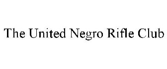 THE UNITED NEGRO RIFLE CLUB