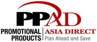 PPAD PROMOTIONAL PRODUCTS ASIA DIRECT PLAN AHEAD AND SAVE