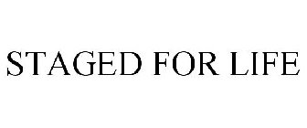 STAGED FOR LIFE