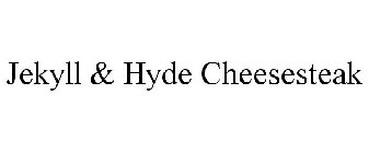 JEKYLL & HYDE CHEESESTEAK