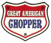 GREAT AMERICAN CHOPPER