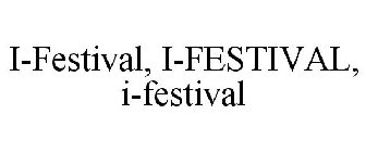 I-FESTIVAL, I-FESTIVAL, I-FESTIVAL