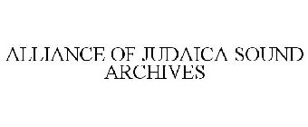 ALLIANCE OF JUDAICA SOUND ARCHIVES