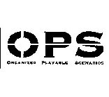 OPS ORGANIZED PLAYABLE SCENARIOS