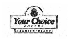 YOUR CHOICE · COFFEE · YC · PREMIUM · BLEND