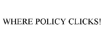 WHERE POLICY CLICKS!