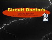 CIRCUIT DOCTORS ELECTRIC SERVICE WE ARE YOUR IN-HOME RESIDENTIAL SERVICE ELECTRICIANS!