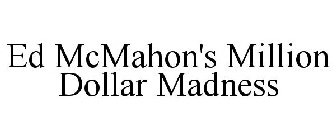 ED MCMAHON'S MILLION DOLLAR MADNESS