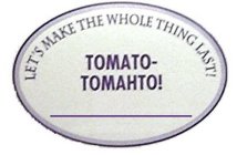 LET'S MAKE THE WHOLE THING LAST! TOMATO-TOMAHTO!