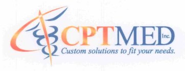 CPTMED INC. CUSTOM SOLUTIONS TO FIT YOUR NEEDS.