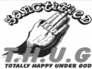 SANCTIFIED T.H.U.G TOTALLY HAPPY UNDER GOD JESUS