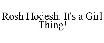 ROSH HODESH: IT'S A GIRL THING!