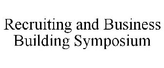RECRUITING AND BUSINESS BUILDING SYMPOSIUM