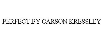 PERFECT BY CARSON KRESSLEY