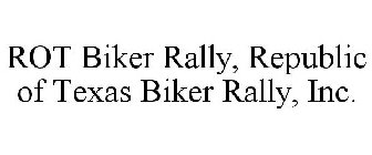ROT BIKER RALLY, REPUBLIC OF TEXAS BIKER RALLY, INC.