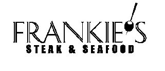 FRANKIE'S STEAK & SEAFOOD