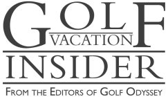 GOLF VACATION INSIDER FROM THE EDITORS OF GOLF ODYSSEY