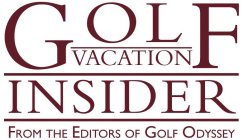 GOLF VACATION INSIDER FROM THE EDITORS OF GOLF ODYSSEY
