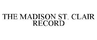THE MADISON ST. CLAIR RECORD