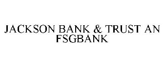 JACKSON BANK & TRUST AN FSGBANK