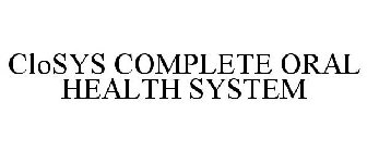 CLOSYS COMPLETE ORAL HEALTH SYSTEM