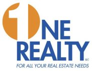 1 ONE REALTY LLC FOR ALL YOUR REAL ESTATE NEEDS