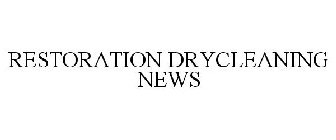 RESTORATION DRYCLEANING NEWS