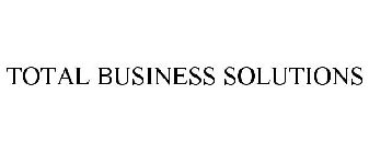 TOTAL BUSINESS SOLUTIONS