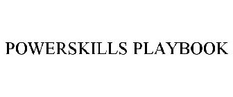 POWERSKILLS PLAYBOOK