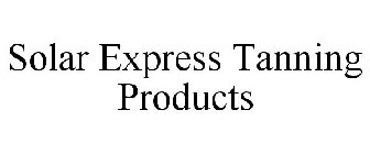 SOLAR EXPRESS TANNING PRODUCTS