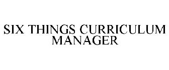 SIX THINGS CURRICULUM MANAGER