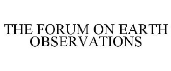 THE FORUM ON EARTH OBSERVATIONS