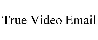 TRUE VIDEO EMAIL