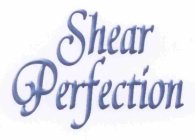 SHEAR PERFECTION