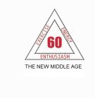 60 THE NEW MIDDLE AGE EXERCISE ENERGY ENTHUSIASM